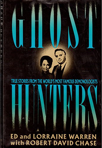 Ghost Hunters: True Stories from the World's Most Famous Demonologists