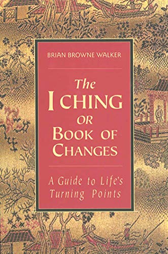 The I Ching or Book of Changes: A Guide to Life's Turning Points