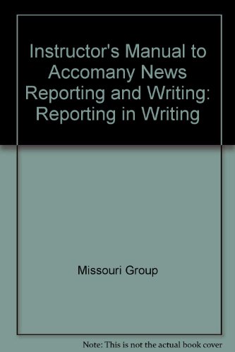 Instructor's Manual to Accomany News Reporting and Writing: Reporting in Writing