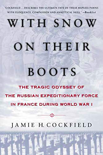 With Snow on their Boots: The Tragic Odyssey of the Russian Expeditionary Force in France During World War I