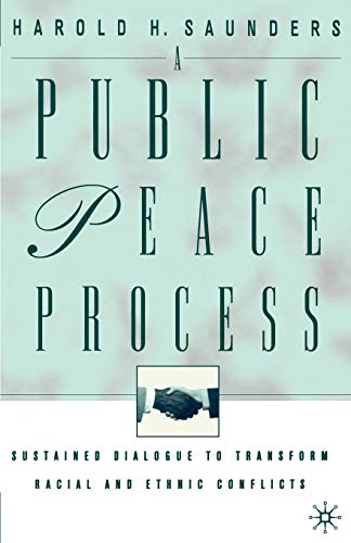 A Public Peace Process: Sustained Dialogue to Transform Racial and Ethnic Conflicts