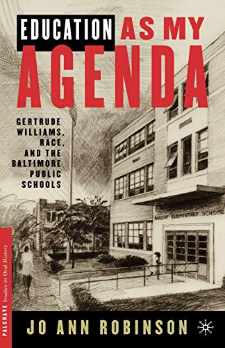 Education As My Agenda: Gertrude Williams, Race, and the Baltimore Public Schools (Palgrave Studies in Oral History)