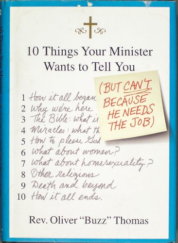 10 Things Your Minister Wants to Tell You: But Can't, Because He Needs the Job