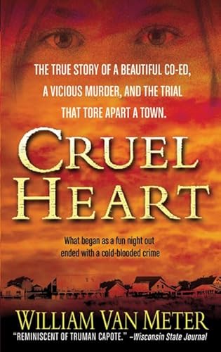 Cruel Heart: The True Story of a Beautiful Co-ed, a Vicious Murder, and the Trial that Tore Apart a Town