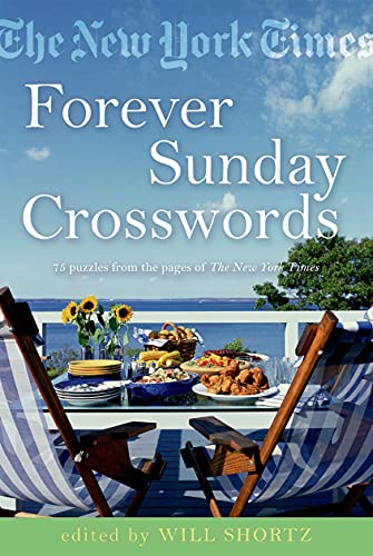 The New York Times Forever Sunday Crosswords: 75 Puzzles from the Pages of The New York Times