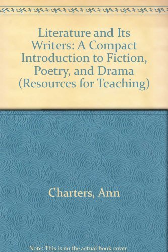 Literature and Its Writers: A Compact Introduction to Fiction, Poetry, and Drama