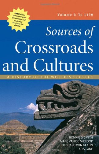 Sources of Crossroads and Cultures, Volume I: To 1450: A History of the World's Peoples