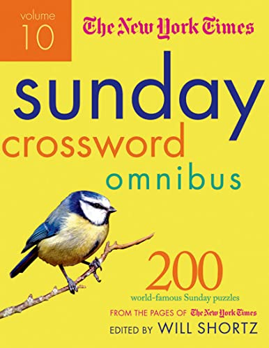 The New York Times Sunday Crossword Omnibus Volume 10: 200 World-Famous Sunday Puzzles from the Pages of The New York Times (New York Times Sunday Crosswords Omnibus)