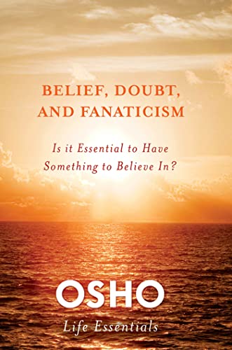 Belief, Doubt, and Fanaticism: Is It Essential to Have Something to Believe In?