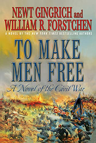 TO MAKE MEN FREE: A Novel of the Civil War