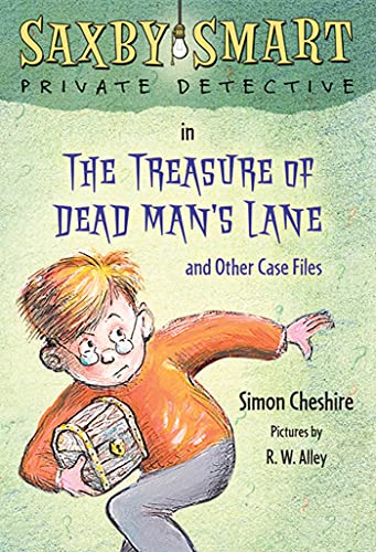 The Treasure of Dead Man's Lane and Other Case Files: Saxby Smart, Private Detective: Book 2 (Saxby Smart, Private Detective, 2)