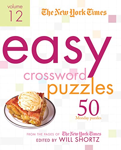 The New York Times Easy Crossword Puzzles Volume 12: 50 Monday Puzzles from the Pages of The New York Times