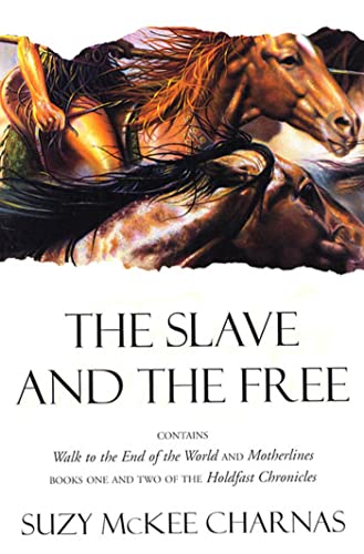 The Slave and The Free: Books 1 and 2 of 'The Holdfast Chronicles': 'Walk to the End of the World' and 'Motherlines': 1; 2
