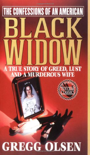 The Confessions of an American Black Widow : A True Story of Greed, Lust and a Murderous Wife