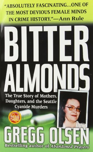Bitter Almonds : The True Story of Mothers, Daughters, and the Seattle Cyanide Murders