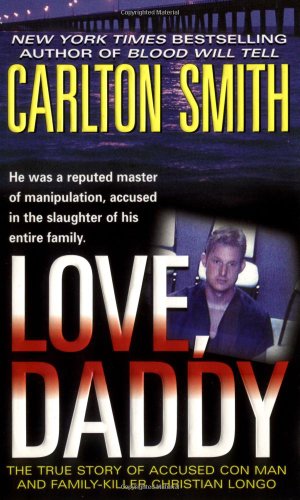 Love, Daddy: The True Story of Accused Con Man and Family Killer Christian Longo