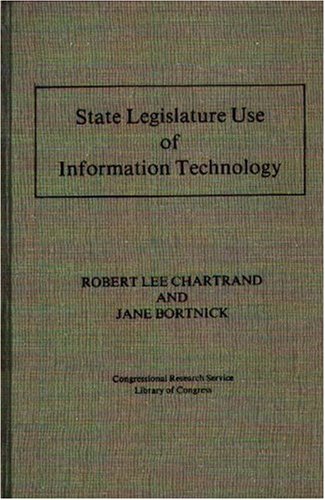 State Legislature Use of Information Technology: 95th Congress, 1st Session, 1977 House Document