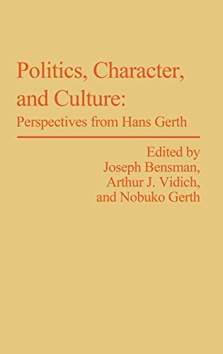 Politics, Character, and Culture: Perspectives from Hans Gerth: 41 (Controversies in Science)