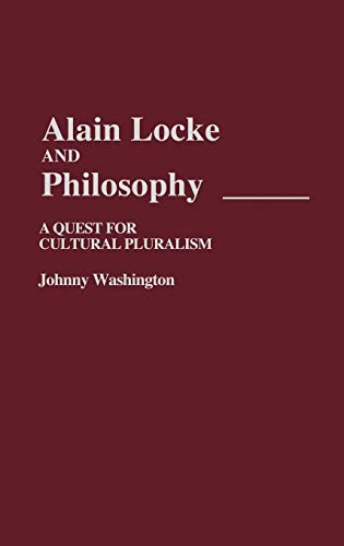 Alain Locke and Philosophy: A Quest for Cultural Pluralism (Contributions in Afro-american & African Studies)