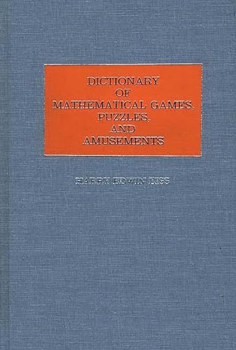 Dictionary of Mathematical Games, Puzzles, and Amusements