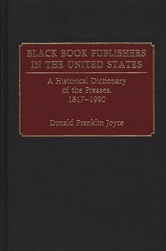 Black Book Publishers in the United States: A Historical Dictionary of the Presses, 1817-1990