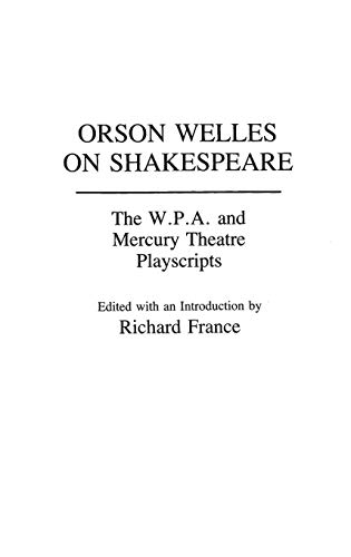 Orson Welles on Shakespeare: The W.P.A. and Mercury Theatre Playscripts