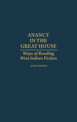 Anancy in the Great House: Ways of Reading West Indian Fiction (Contributions in Afro-American and African Studies)