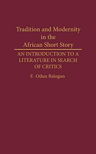Tradition and Modernity in the African Short Story: An Introduction to a Literature in Search of Critics