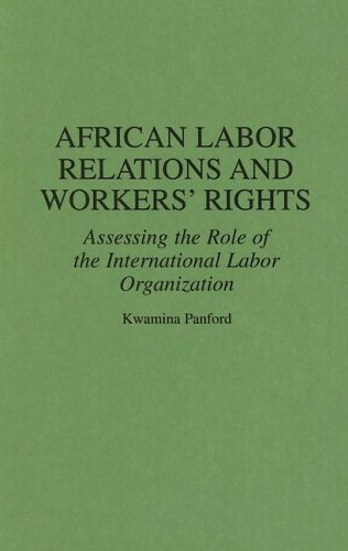 African Labor Relations and Workers' Rights: Assessing the Role of the International Labor Organization (Contributions in Afro-american & African Studies)