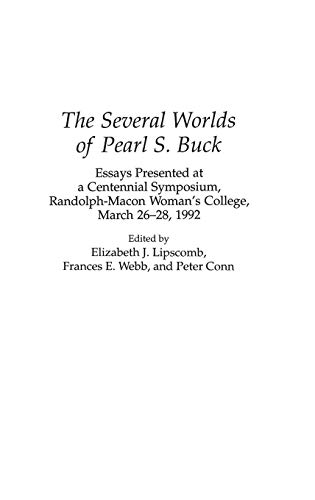 The Several Worlds of Pearl S. Buck: Essays Presented at a Centennial Symposium, Randolph-Macon Woman's College, 26-28 March 1992