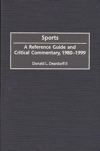 Sports: A Reference Guide and Critical Commentary, 1980-1999