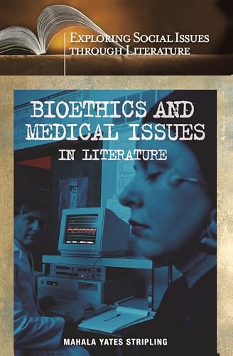 Bioethics and Medical Issues in Literature (Exploring Social Issues through Literature)