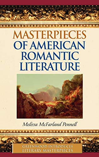 Masterpieces of American Romantic Literature (Greenwood Introduces Literary Masterpieces)