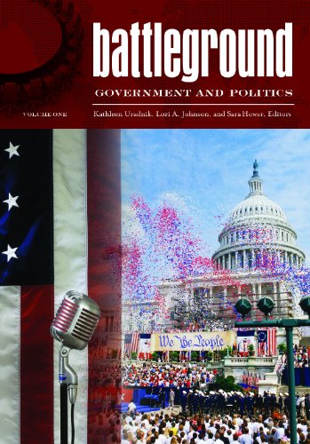 Battleground: Government and Politics [2 volumes]