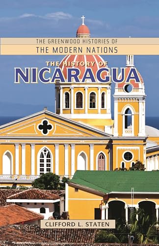 The History of Nicaragua (The Greenwood Histories of the Modern Nations)