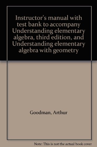 Instructor's manual with test bank to accompany Understanding elementary algebra, third edition, and Understanding elementary algebra with geometry