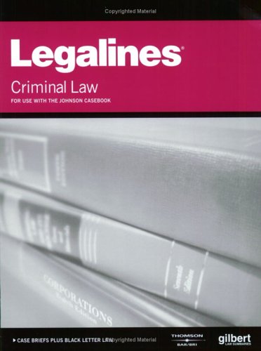 Legalines on Criminal Law, Keyed to Johnson