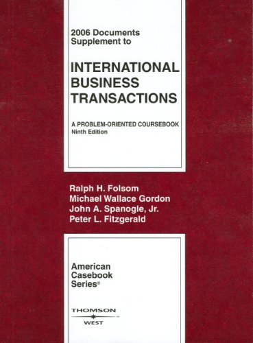 2006 Documents Supplement to International Business Transactions: A Problem-Oriented Course