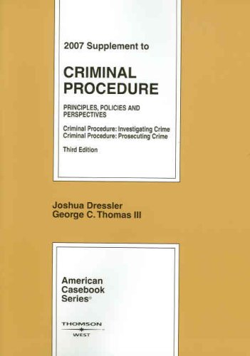 Criminal Procedure 2007: Principles, Policies, and Perspectives (American Casebook)