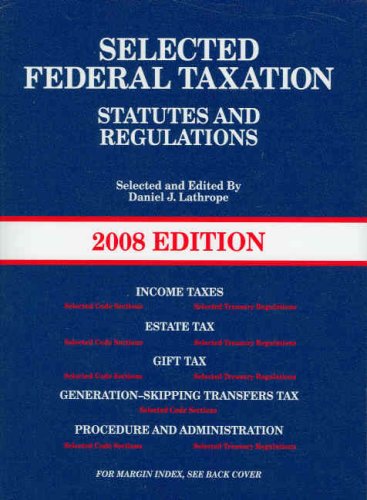 Selected Federal Taxation Statutes & Regulations, 2008