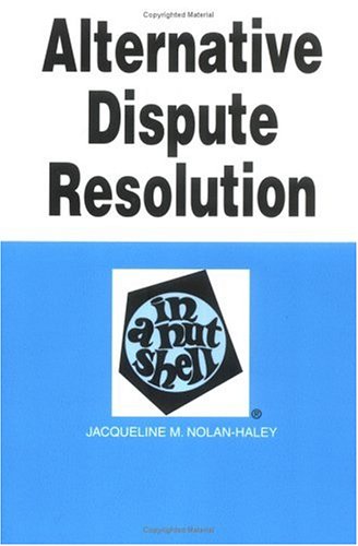 Alternative Dispute Resolution in a Nutshell