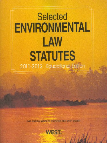Selected Environmental Law Statutes 2011-2012: Educational Edition