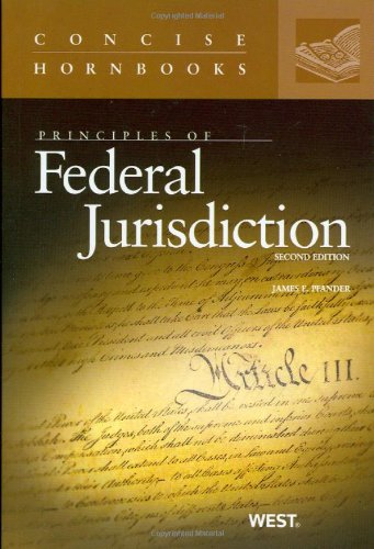 Principles of Federal Jurisdiction (Concise Hornbook Series)