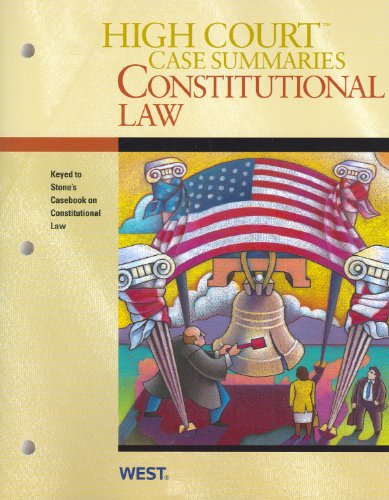 High Court Case Summaries on Constitutional Law, Keyed to Stone