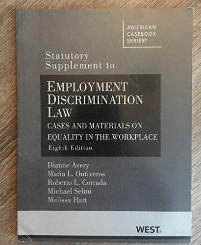 Employment Discrimination Law Statutory Supplement: Cases and Materials on Equality in the Workplace (American Casebook)