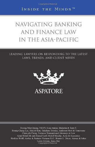 Navigating Banking and Finance Law in the Asia-Pacific: Leading Lawyers on Responding to the Latest Laws, Trends, and Client Needs