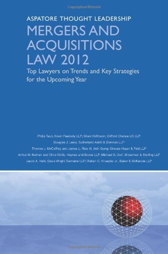 Mergers and Acquisitions Law 2012: Top Lawyers on Trends and Key Strategies for the Upcoming Year