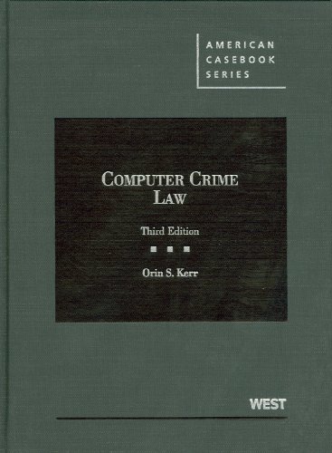 Computer Crime Law, 3d (American Casebooks)