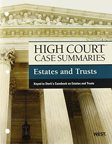 High Court Case Summaries on Estates and Trusts, Keyed to Sterk