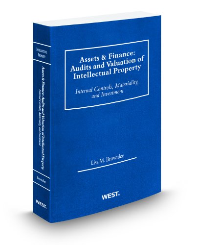 Assets & Finance: Audits and Valuation of Intellectual Property, 2011 ed.